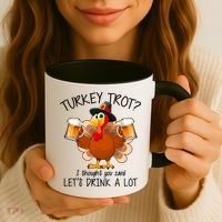 Turkey Trot? I Thought You Said Let's Drink A Lot Coffee Mug thumb 3