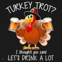 Turkey Trot? I Thought You Said Let's Drink A Lot Women's Tank Top thumb 5