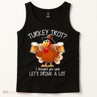 Turkey Trot? I Thought You Said Let's Drink A Lot Tank Top thumb 2