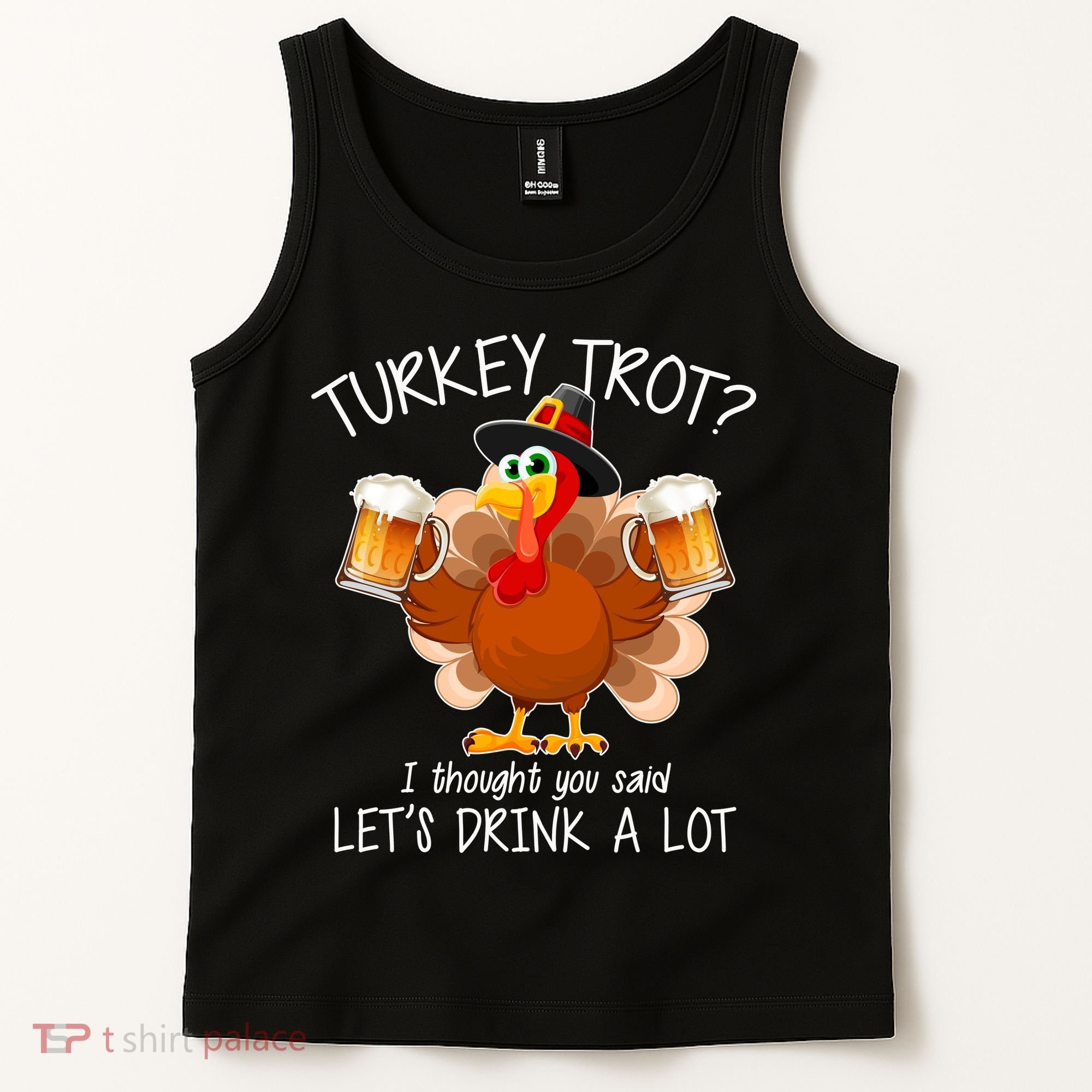 Turkey Trot? I Thought You Said Let's Drink A Lot Tank Top
