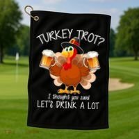 Turkey Trot? I Thought You Said Let's Drink A Lot Golf Towel thumb 1