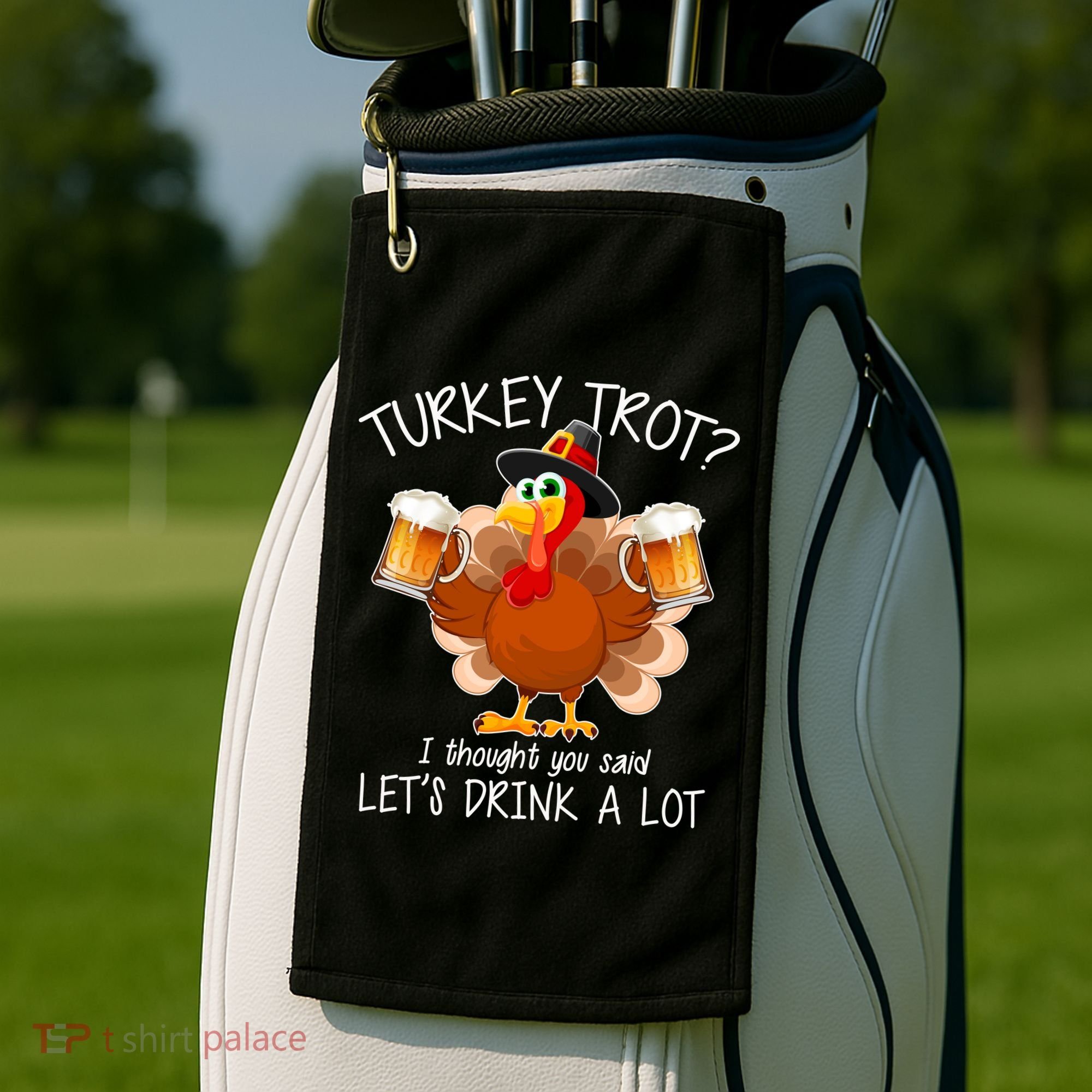 Turkey Trot? I Thought You Said Let's Drink A Lot Golf Towel
