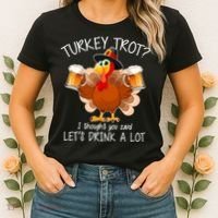 Turkey Trot? I Thought You Said Let's Drink A Lot Women's T-Shirt thumb 2