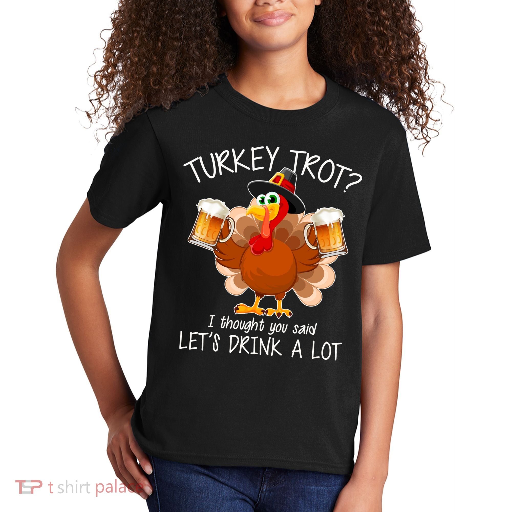 Turkey Trot? I Thought You Said Let's Drink A Lot Kids T-Shirt