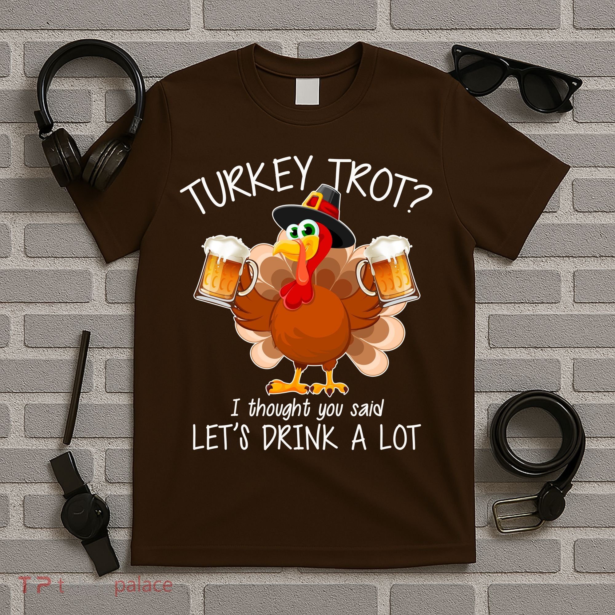 Turkey Trot? I Thought You Said Let's Drink A Lot T-Shirt