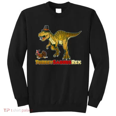 Turkeysaurus Rex T-Rex Thanksgiving Sweatshirt