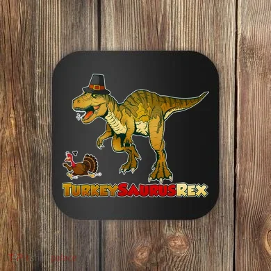 Turkeysaurus Rex T-Rex Thanksgiving Coaster