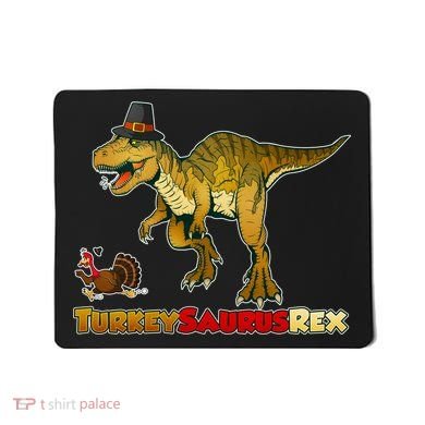 Turkeysaurus Rex T-Rex Thanksgiving Mousepad