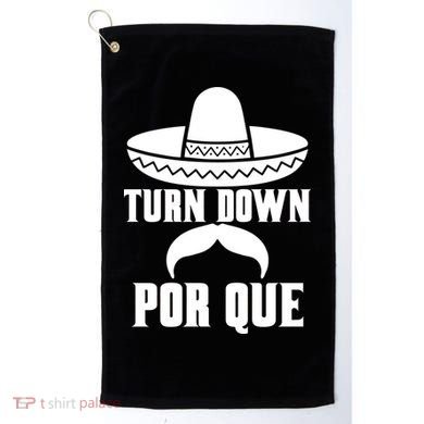 Turn Down Por Que Funny Cinco De Mayo Golf Towel