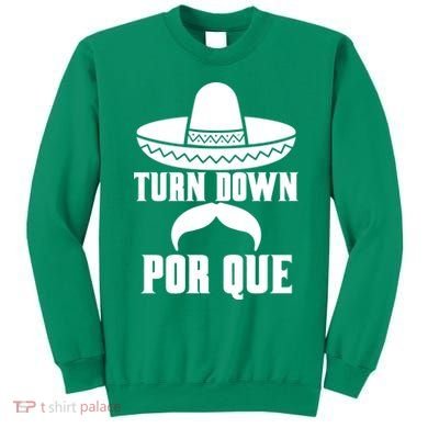 Turn Down Por Que Funny Cinco De Mayo Sweatshirt