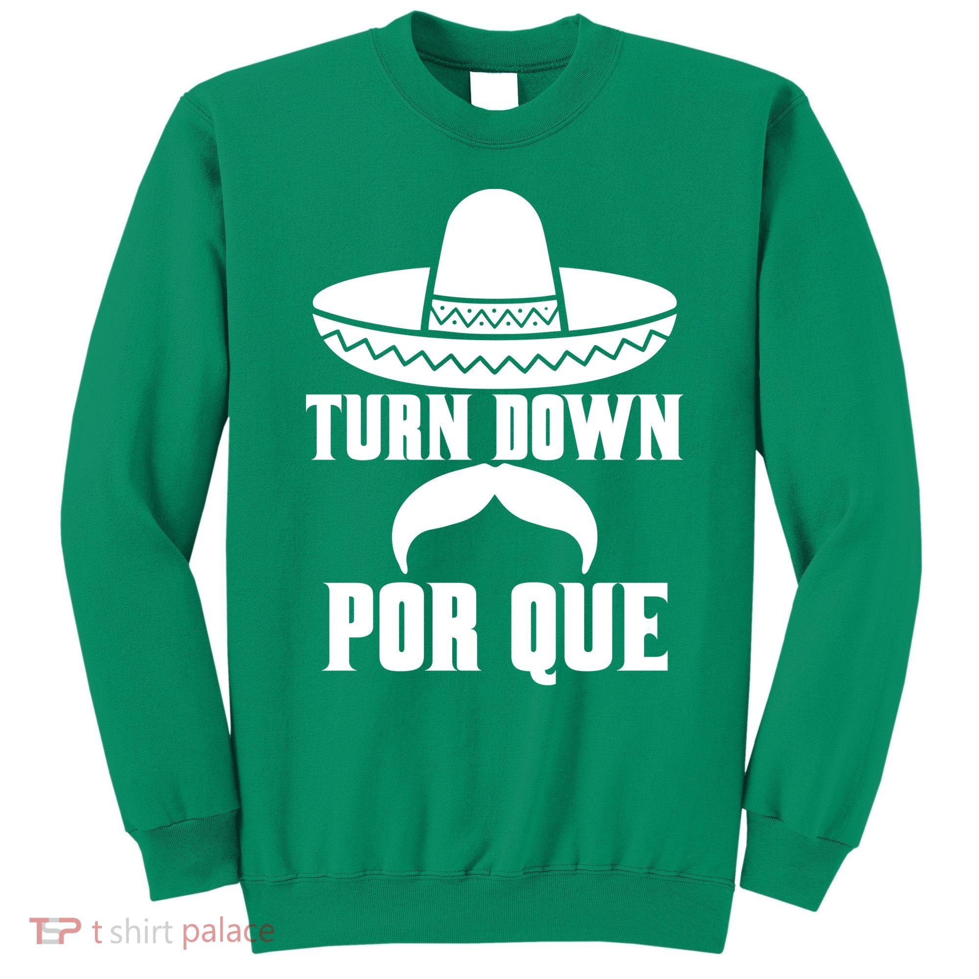 Turn Down Por Que Funny Cinco De Mayo Sweatshirt