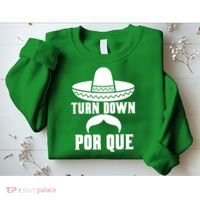Turn Down Por Que Funny Cinco De Mayo Sweatshirt thumb 2