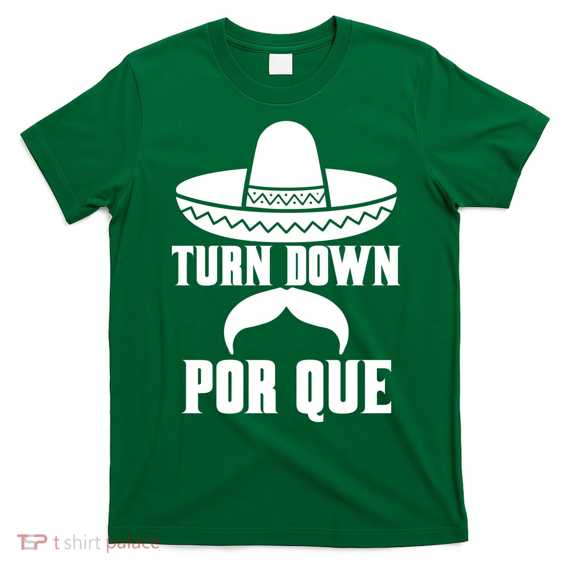Turn Down Por Que Funny Cinco De Mayo T-Shirt
