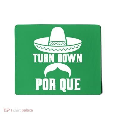 Turn Down Por Que Funny Cinco De Mayo Mousepad