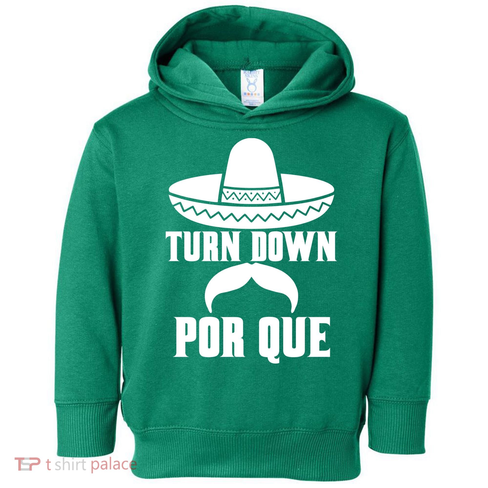 Turn Down Por Que Funny Cinco De Mayo Toddler Hoodie
