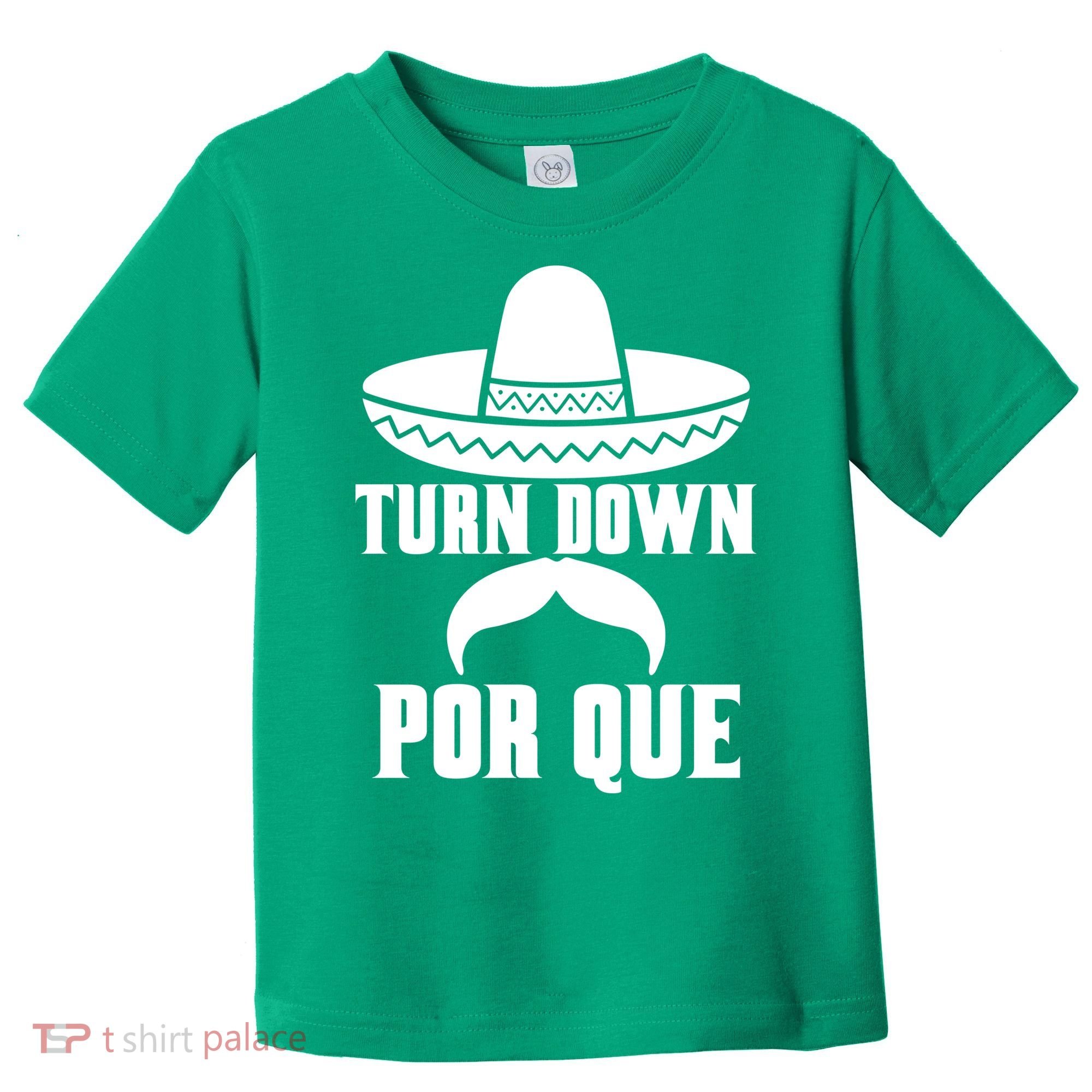 Turn Down Por Que Funny Cinco De Mayo Toddler T-Shirt