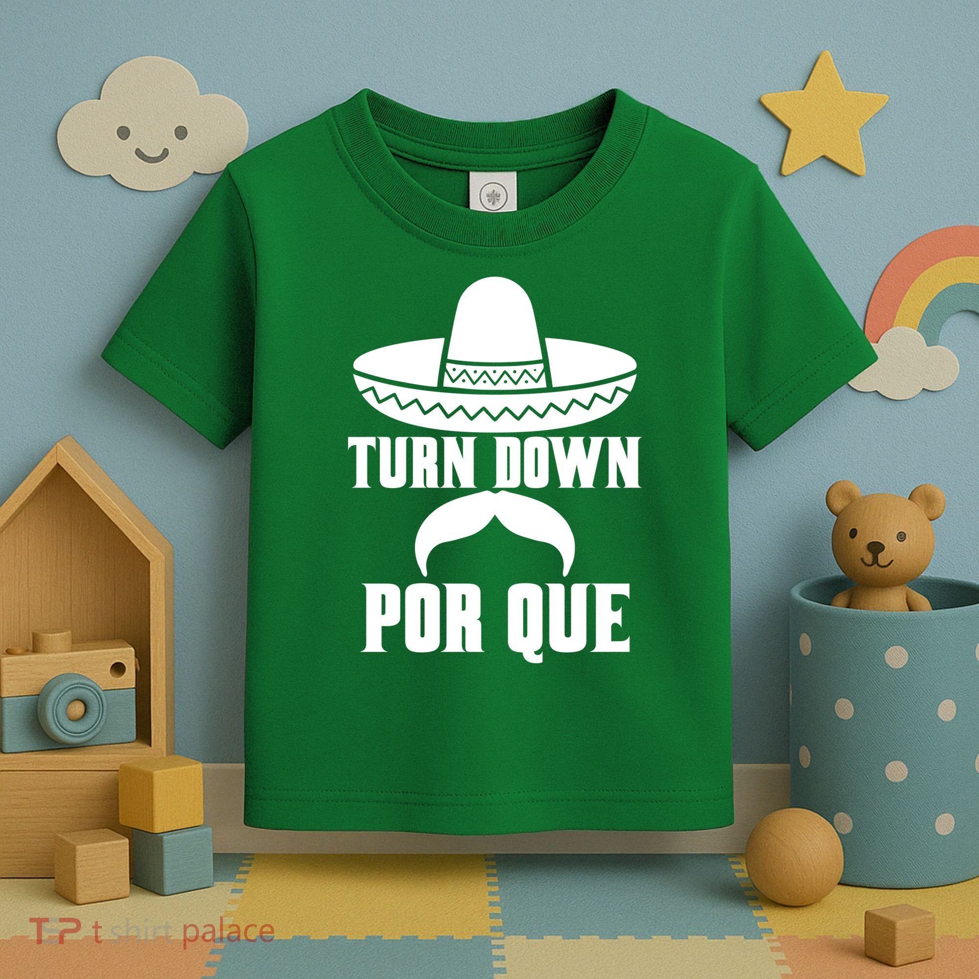 Turn Down Por Que Funny Cinco De Mayo Toddler T-Shirt