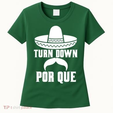 Turn Down Por Que Funny Cinco De Mayo Women's T-Shirt