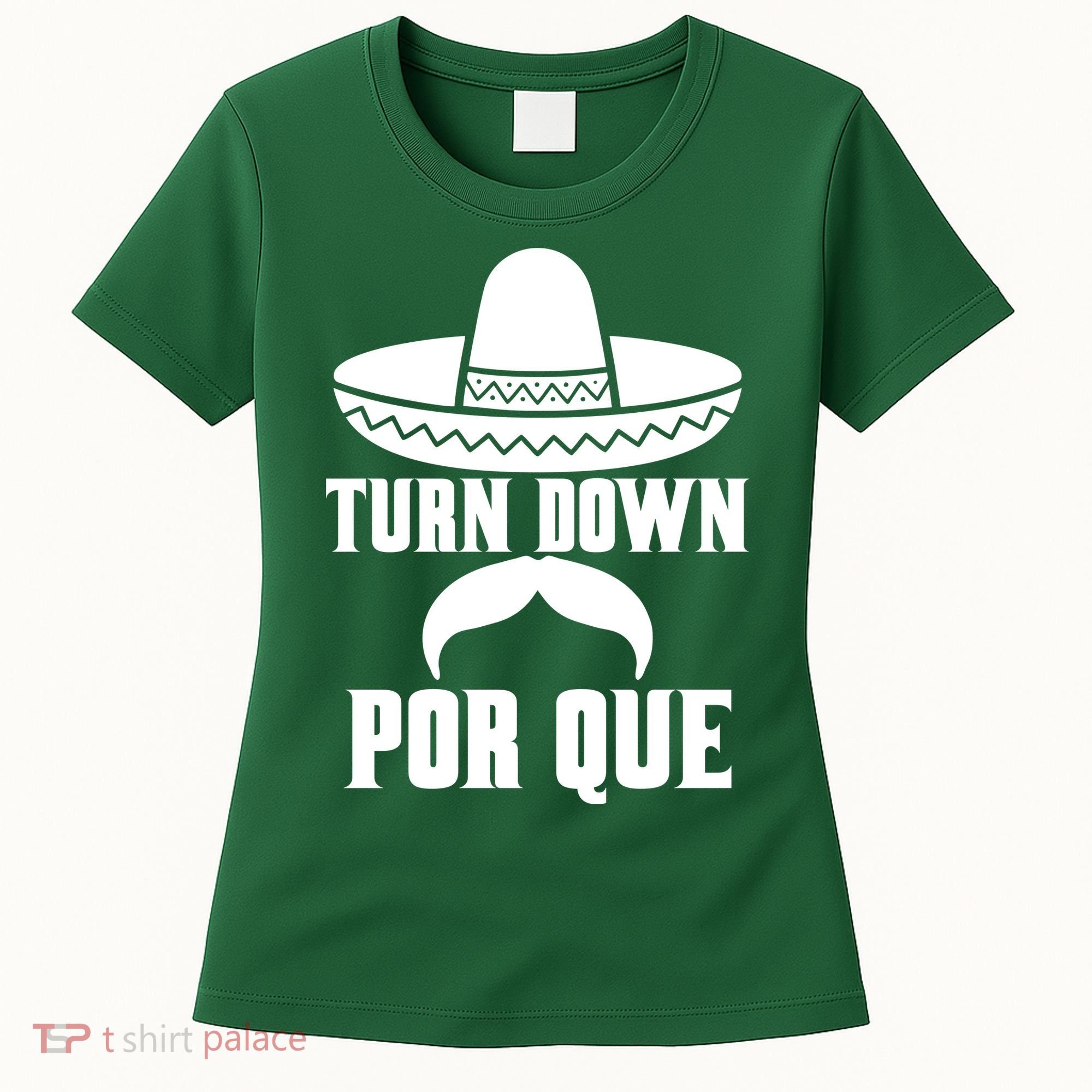 Turn Down Por Que Funny Cinco De Mayo Women's T-Shirt