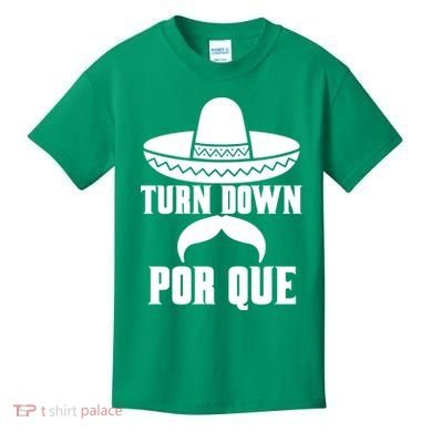 Turn Down Por Que Funny Cinco De Mayo Kids T-Shirt