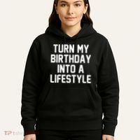 Turn My Birthday Into A Lifestyle Hoodie thumb 5