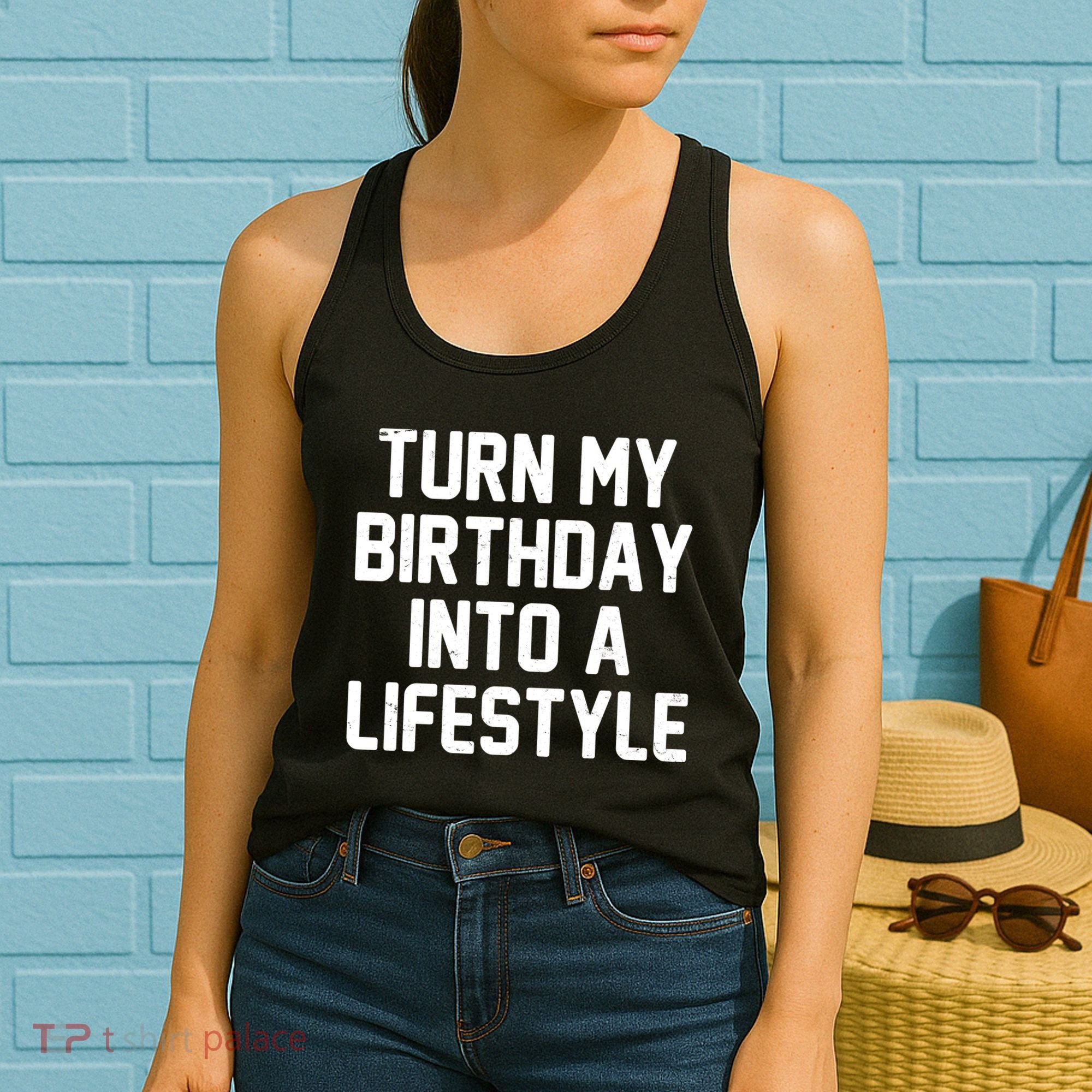Turn My Birthday Into A Lifestyle Women's Tank Top