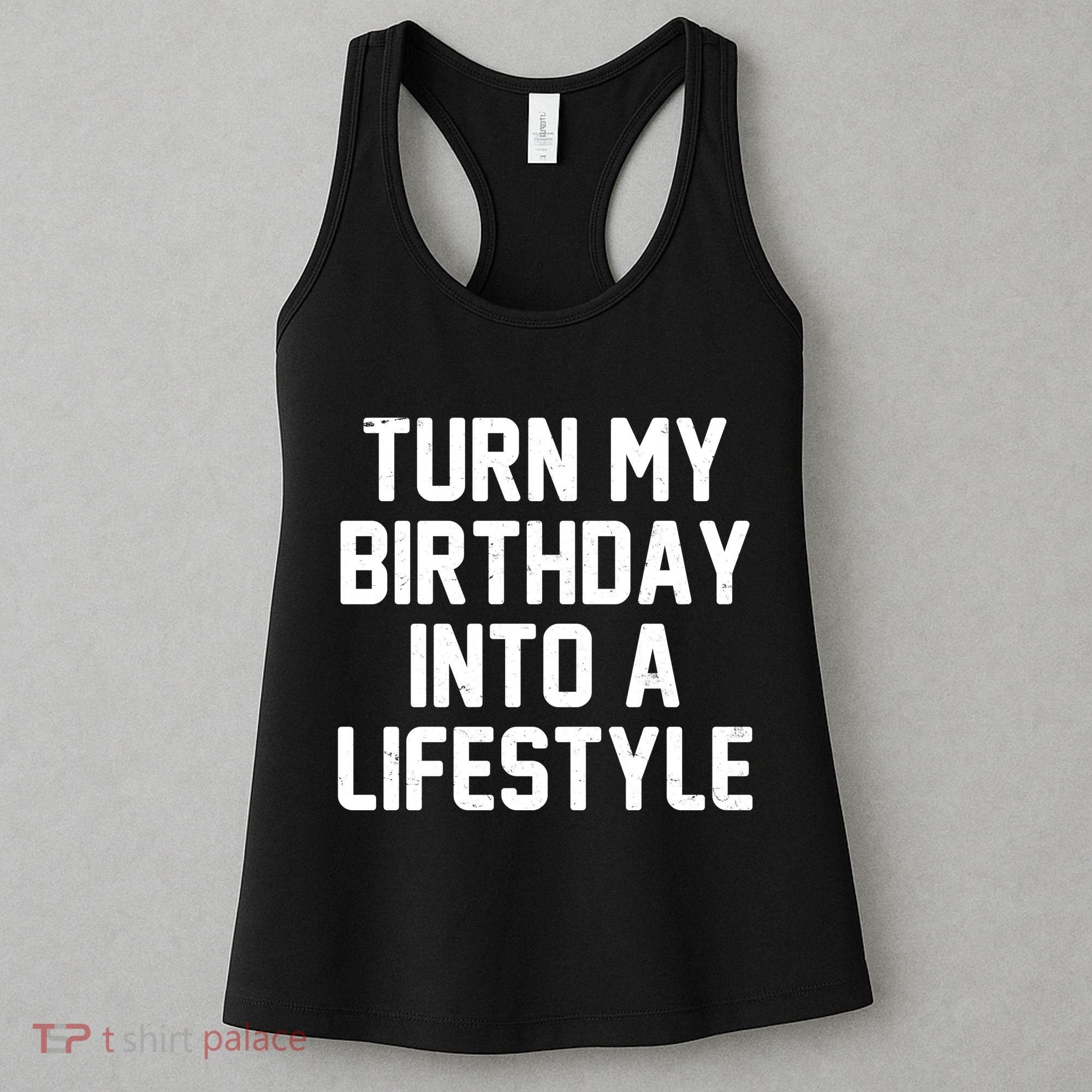 Turn My Birthday Into A Lifestyle Women's Tank Top