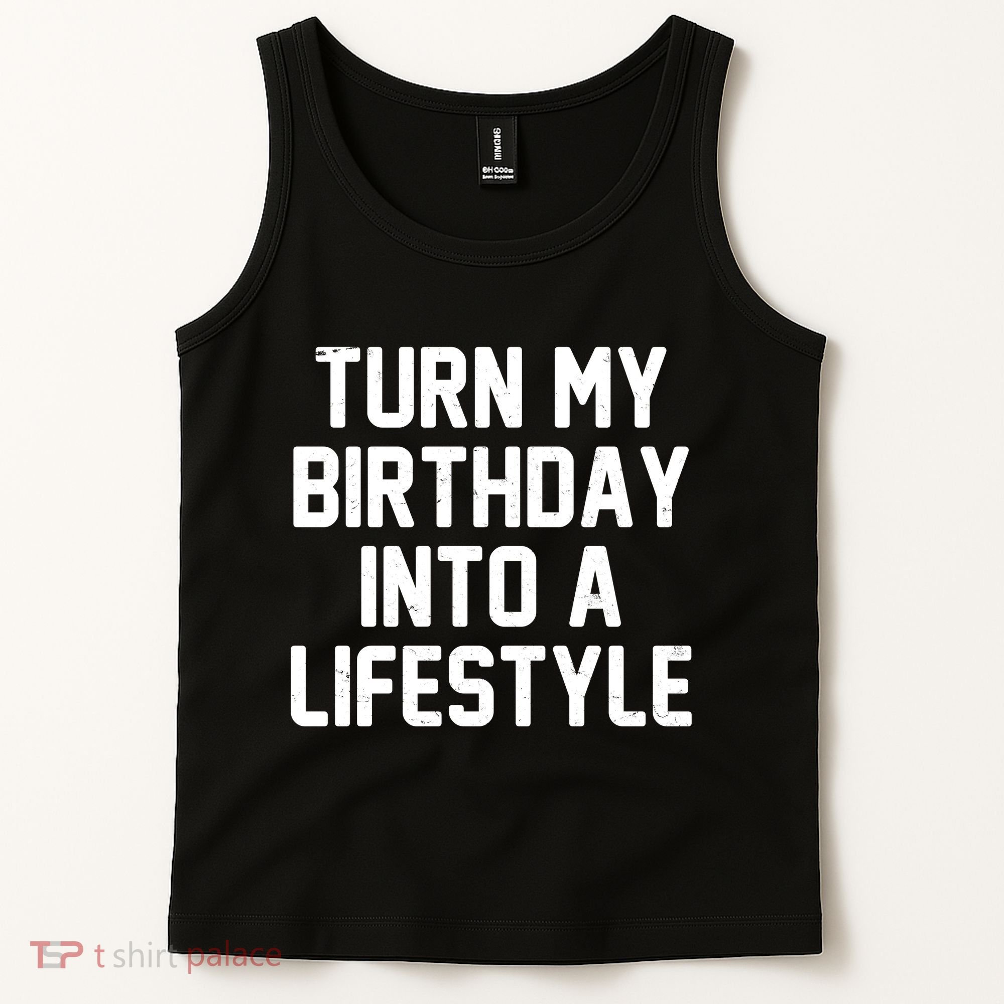 Turn My Birthday Into A Lifestyle Tank Top