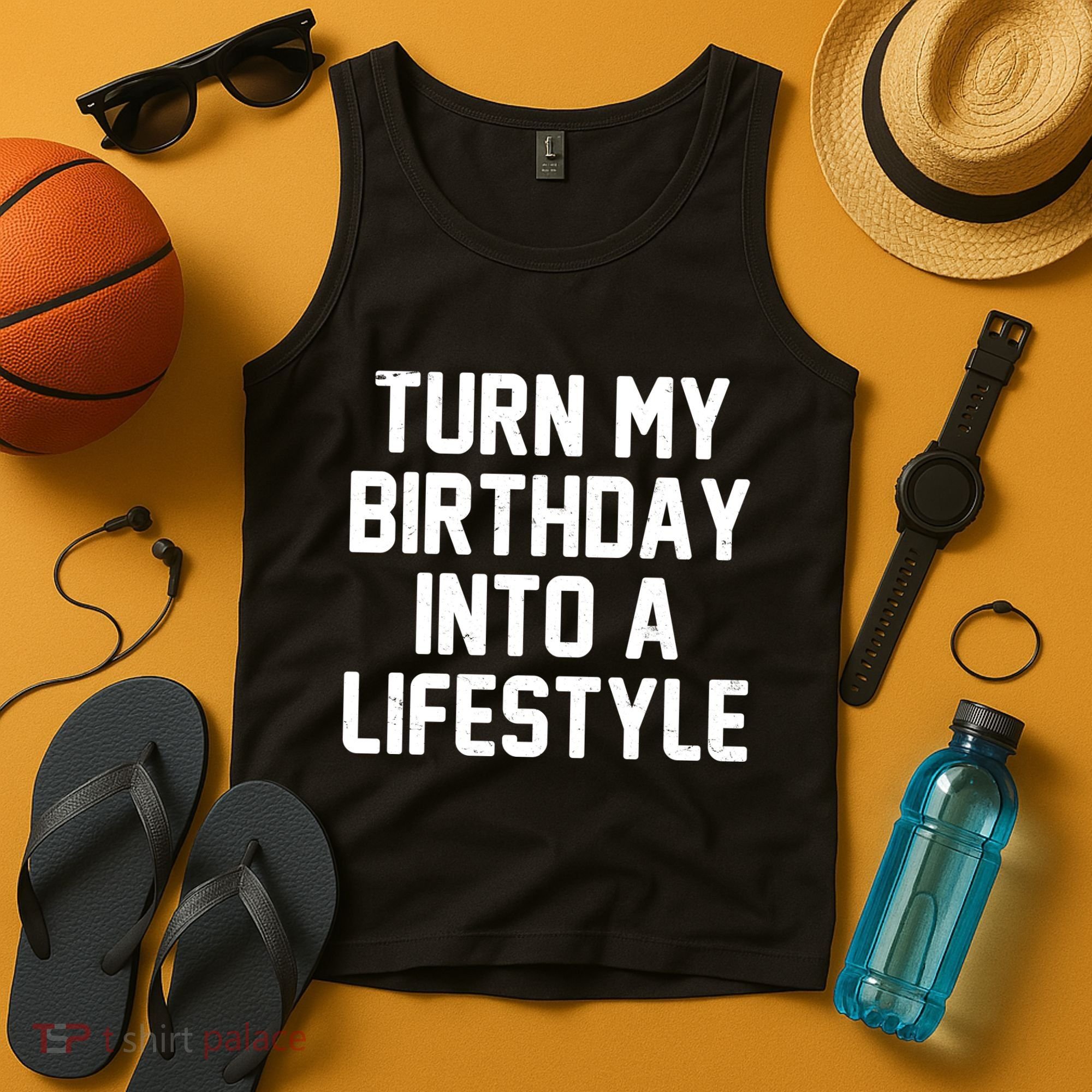 Turn My Birthday Into A Lifestyle Tank Top