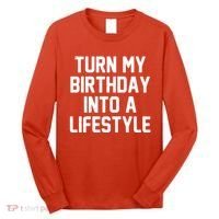 Turn My Birthday Into A Lifestyle Long Sleeve Shirt thumb 0