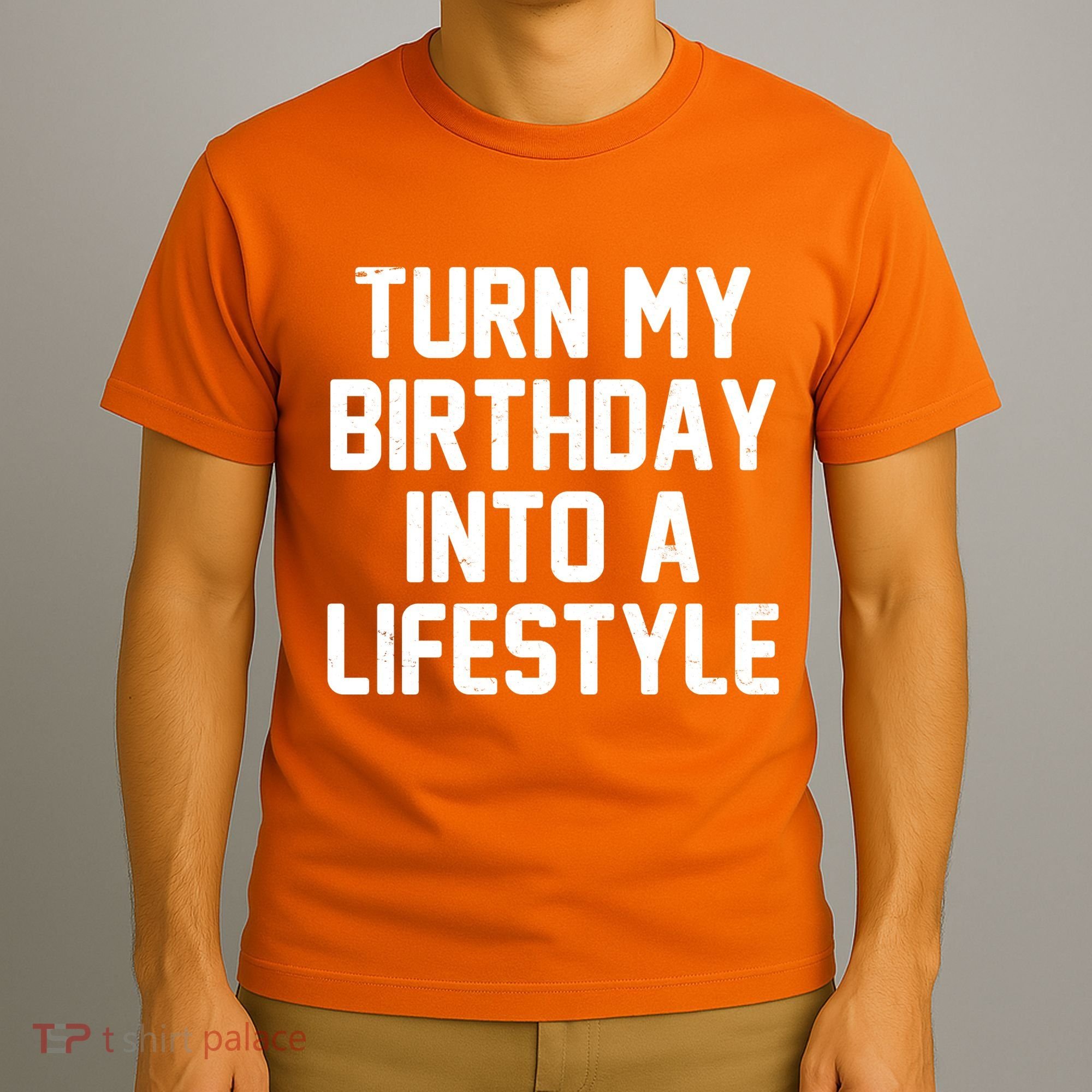 Turn My Birthday Into A Lifestyle T-Shirt