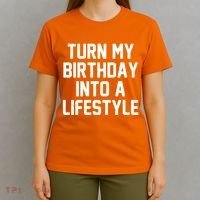 Turn My Birthday Into A Lifestyle T-Shirt thumb 4