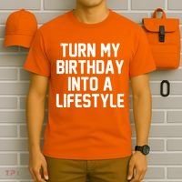 Turn My Birthday Into A Lifestyle T-Shirt thumb 6