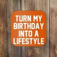 Turn My Birthday Into A Lifestyle Coaster thumb 0