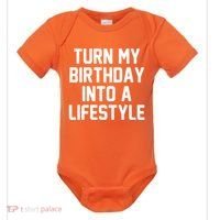 Turn My Birthday Into A Lifestyle Baby Bodysuit thumb 0