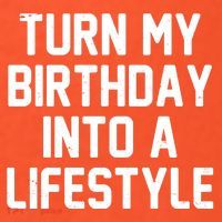 Turn My Birthday Into A Lifestyle Toddler T-Shirt thumb 2