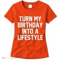 Turn My Birthday Into A Lifestyle Women's T-Shirt thumb 0