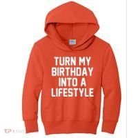 Turn My Birthday Into A Lifestyle Kids Hoodie thumb 0