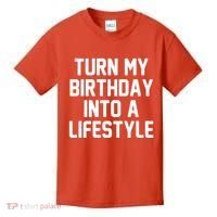 Turn My Birthday Into A Lifestyle Kids T-Shirt thumb 0