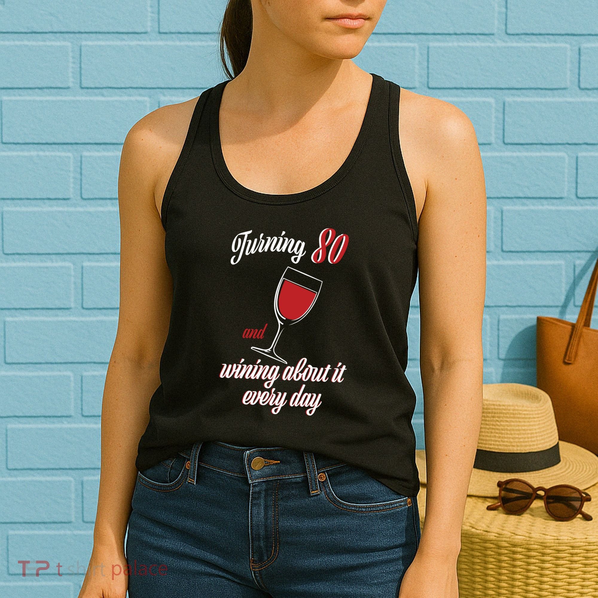 Turning 80 And Wining About It Everyday Women's Tank Top