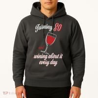 Turning 80 And Wining About It Everyday Hoodie thumb 2