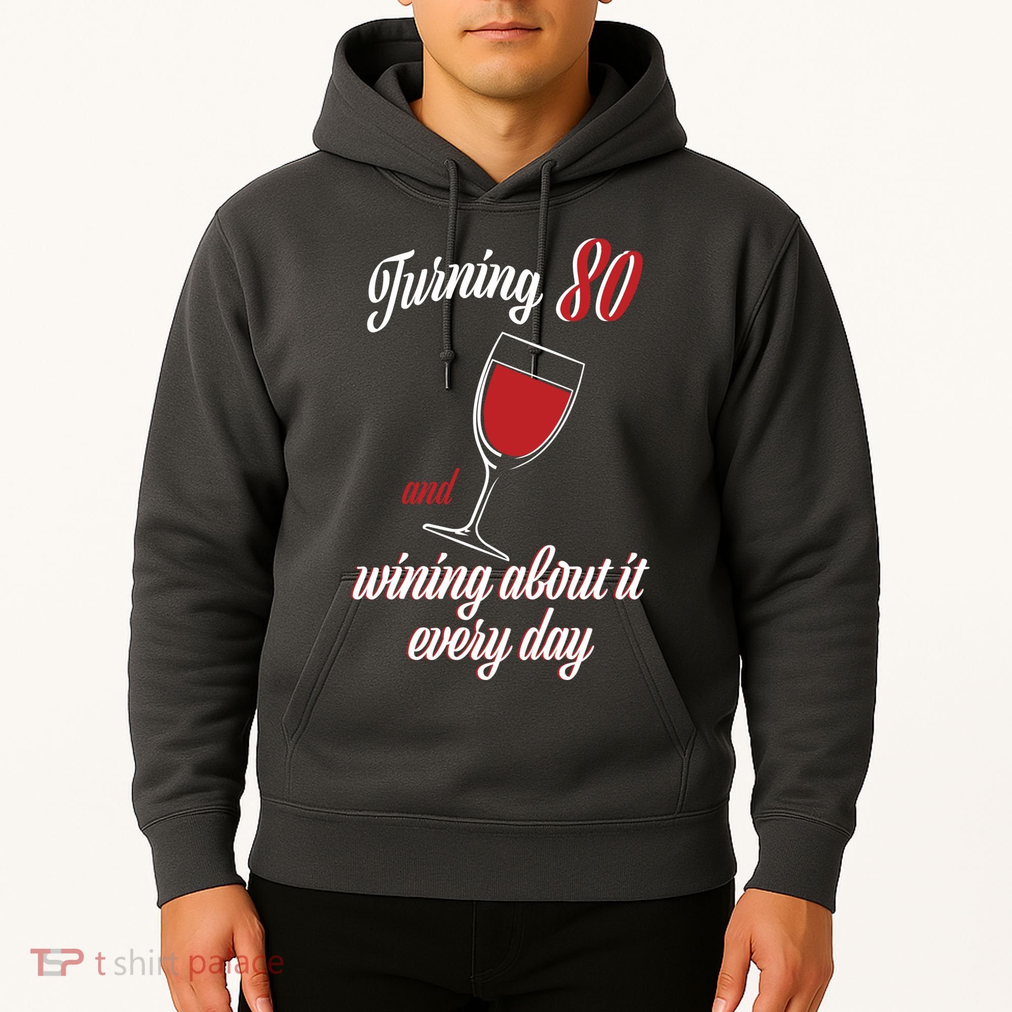 Turning 80 And Wining About It Everyday Hoodie