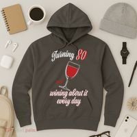 Turning 80 And Wining About It Everyday Hoodie thumb 3