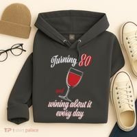 Turning 80 And Wining About It Everyday Hoodie thumb 4