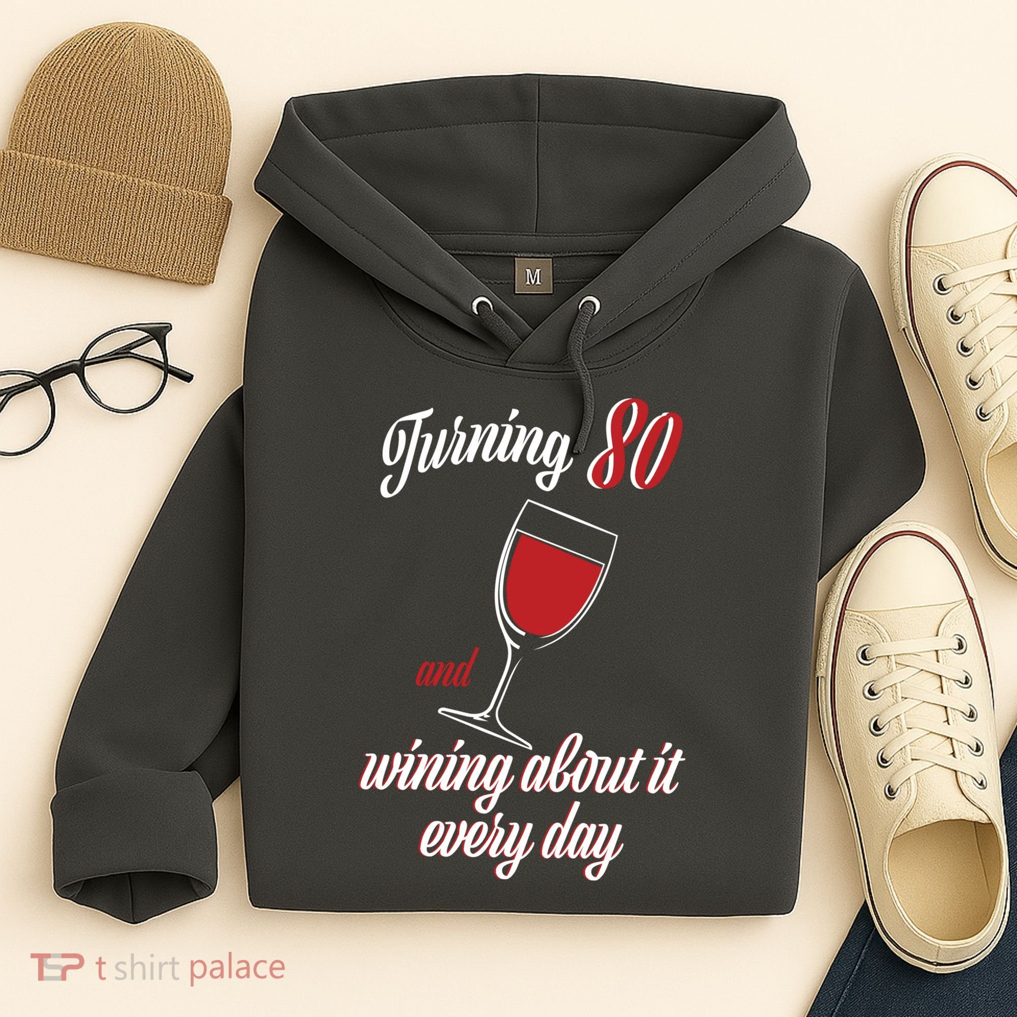 Turning 80 And Wining About It Everyday Hoodie