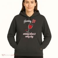 Turning 80 And Wining About It Everyday Hoodie thumb 5