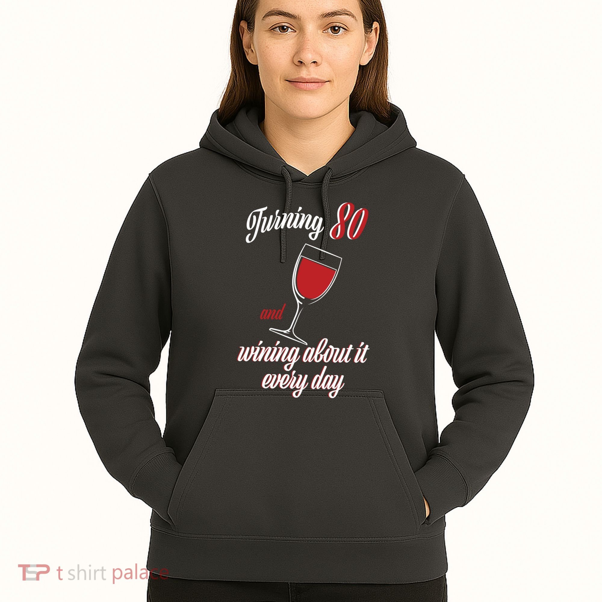 Turning 80 And Wining About It Everyday Hoodie