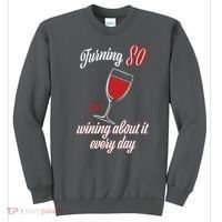 Turning 80 And Wining About It Everyday Sweatshirt thumb 0
