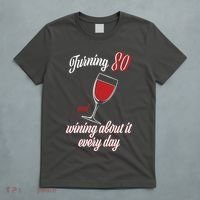 Turning 80 And Wining About It Everyday T-Shirt thumb 5