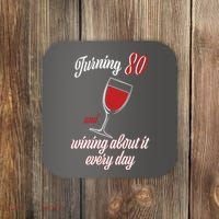 Turning 80 And Wining About It Everyday Coaster thumb 0